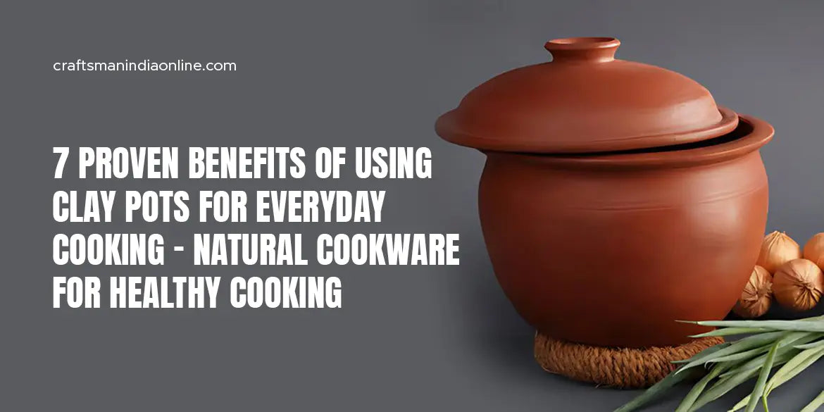 7 Benefits of Clay Pots | Natural Cookware for Healthy Cooking ...